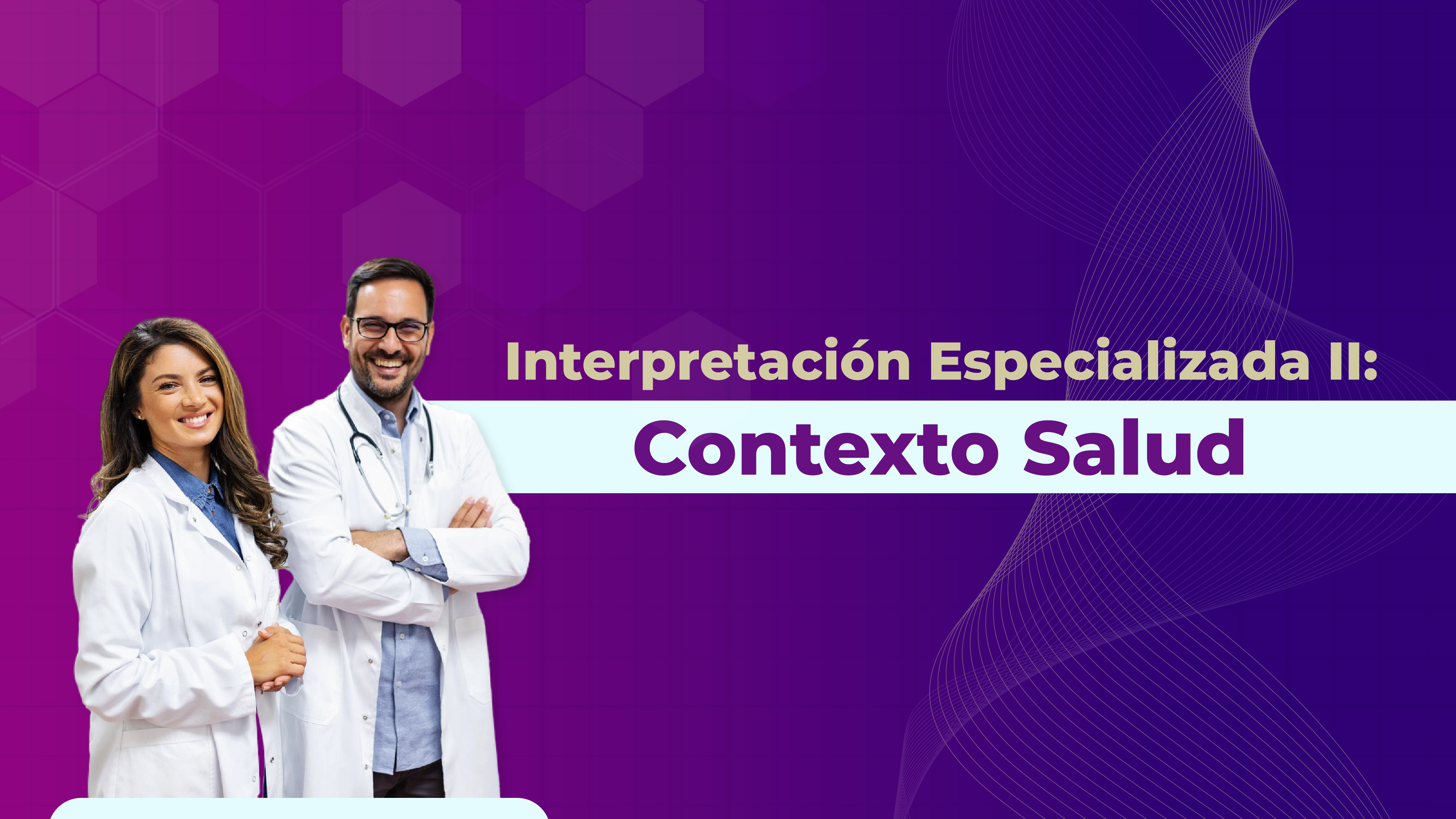 Interpretación Especializada II -  Contexto Salud